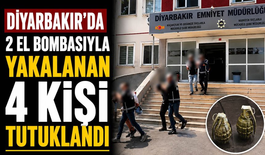 Diyarbakır’da 2 el bombasıyla yakalanan 4 kişi tutuklandı