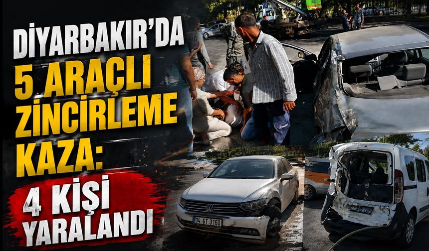 Diyarbakır'da 5 Araçlı Zincirleme Kaza: 4 Kişi Yaralandı