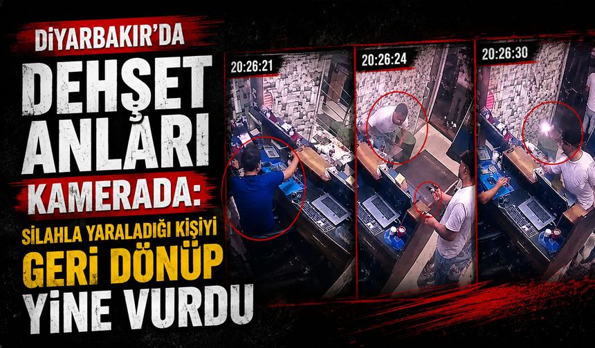 Diyarbakır'da dehşet anları kamerada: Silahla yaraladığı kişiyi geri dönüp yine vurdu