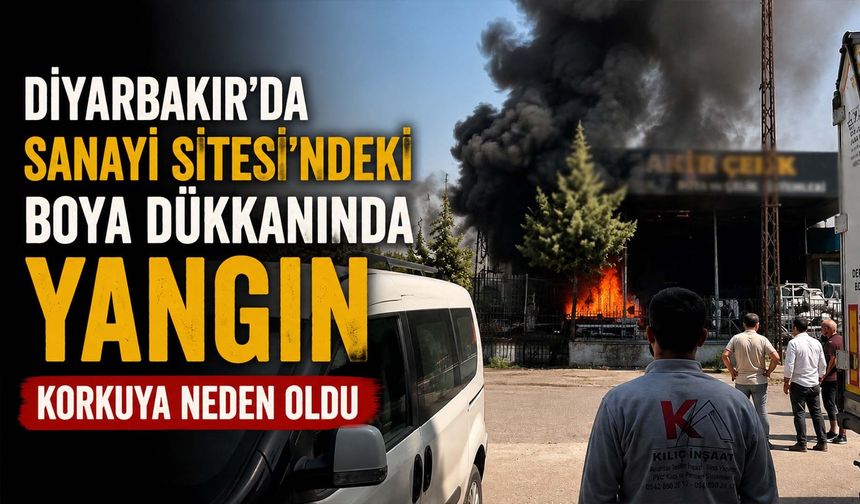 Diyarbakır'da Sanayi Sitesi'ndeki Boya Dükkanında Yangın Korkuya Neden Oldu