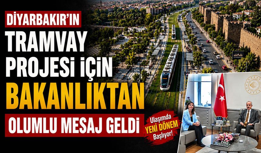 Diyarbakır’ın tramvay projesi için Bakanlıktan olumlu mesaj geldi