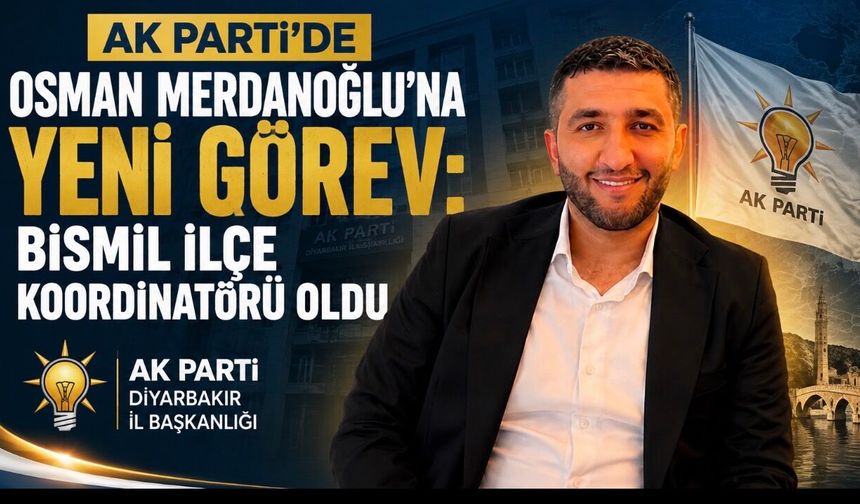 AK Parti’de Osman Merdanoğlu’na Yeni Görev: Bismil İlçe Koordinatörü Oldu
