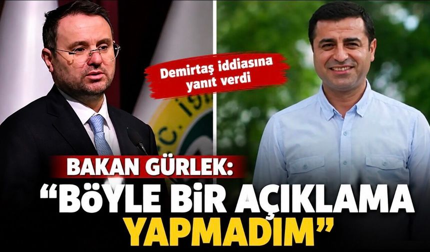 Bakan Gürlek’ten Demirtaş iddiasına yalanlama: “Böyle bir açıklama yapmadım”