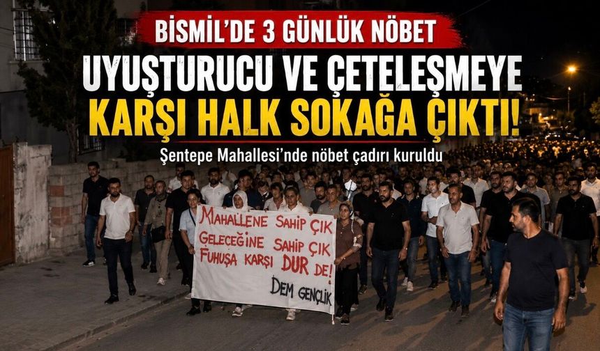 Bismil’de dikkat çeken eylem: Şentepe’de 3 gün nöbet tutulacak