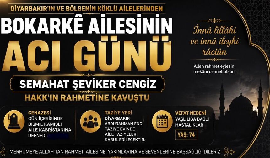 BOKARKÊ Ailesinin Acı Günü: Semahat Şeviker Cengiz Hakk’ın Rahmetine Kavuştu
