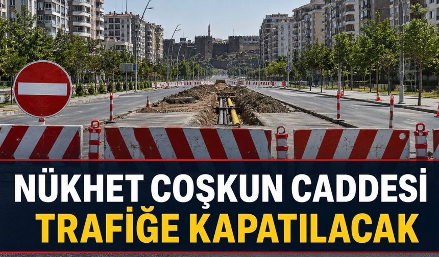 Diyarbakır’da Nükhet Coşkun Caddesi bir ay trafiğe kapatılacak