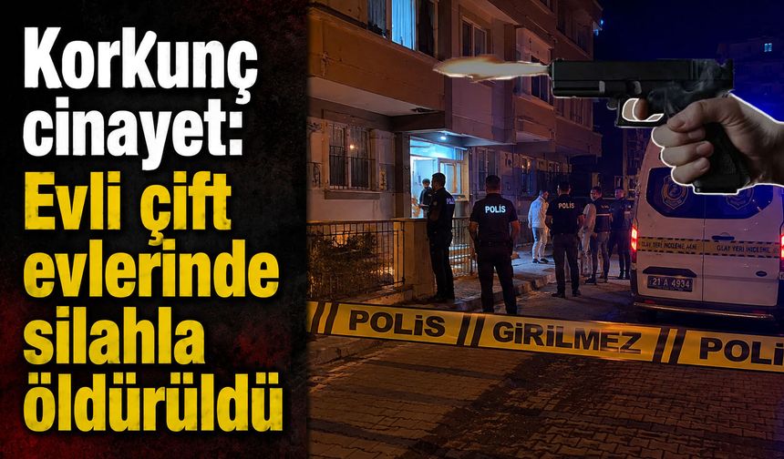 Korkunç cinayet: Evli çift evlerinde silahla öldürüldü