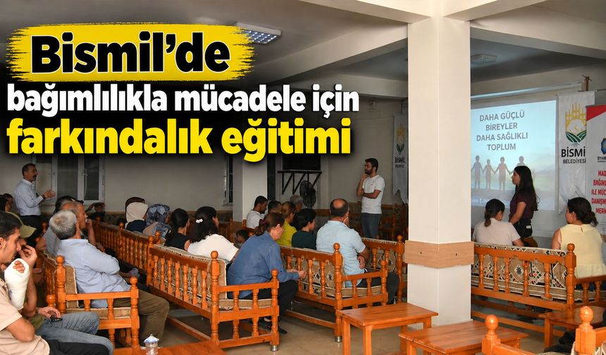 Bismil’de bağımlılıkla mücadele için farkındalık eğitimi