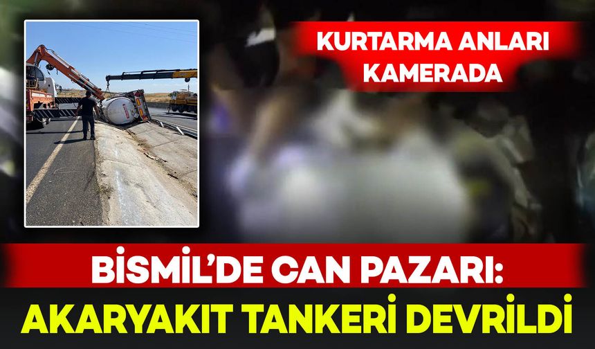 Bismil’de can pazarı! Akaryakıt tankeri devrildi: Kurtarma anları kamerada