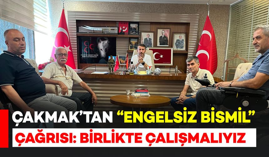 Çakmak’tan "Engelsiz Bismil" çağrısı: Birlikte çalışmalıyız