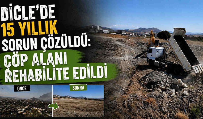 Dicle’de 15 Yıllık Sorun Çözüldü: Çöp Alanı Rehabilite Edildi