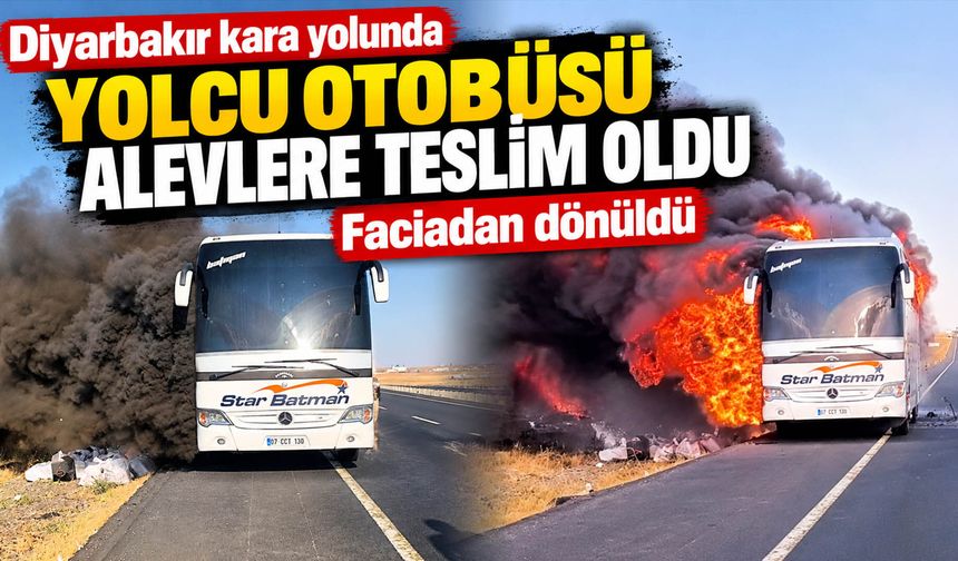 Diyarbakır kara yolunda yolcu otobüsü alevlere teslim oldu: Faciadan dönüldü