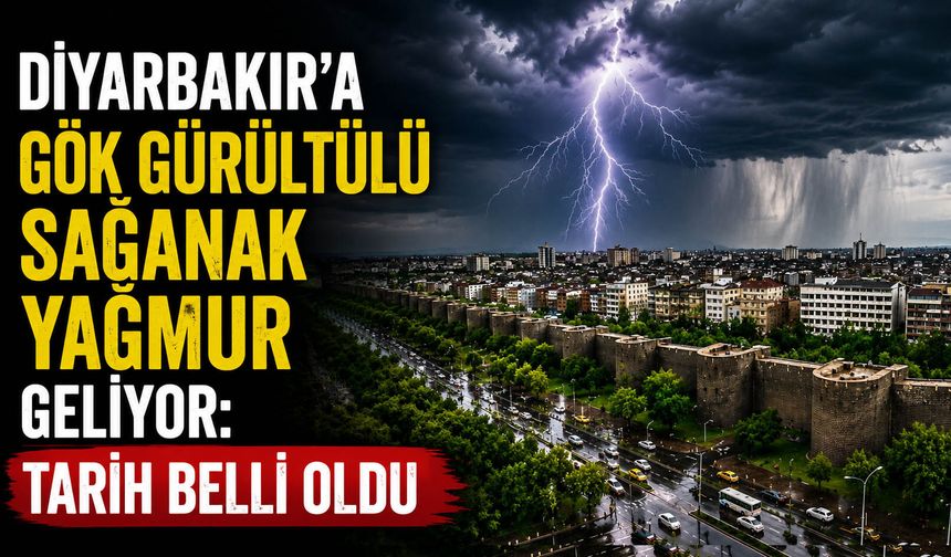 Diyarbakır’a gök gürültülü sağanak yağmur geliyor: Tarih belli oldu