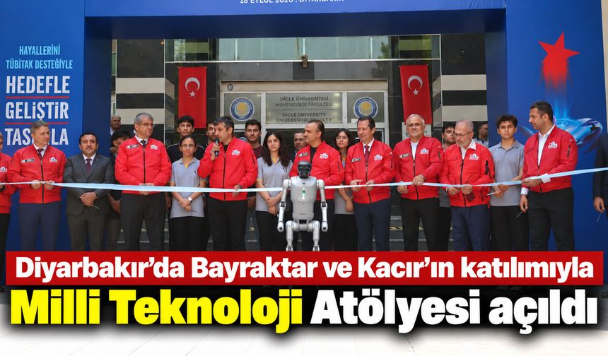 Diyarbakır’da Bayraktar ve Kacır'ın katılımıyla Milli Teknoloji Atölyesi açıldı