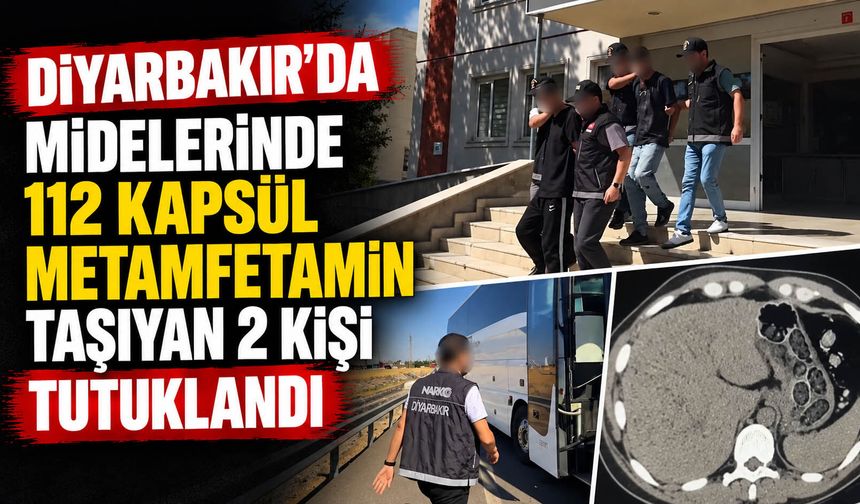 Diyarbakır’da midelerinde 112 kapsül metamfetamin taşıyan 2 kişi tutuklandı