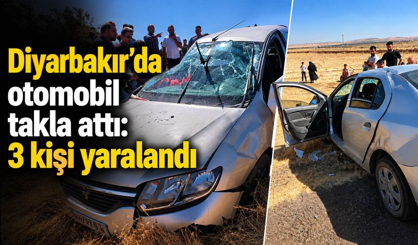 Diyarbakır’da otomobil takla attı: 3 kişi yaralandı