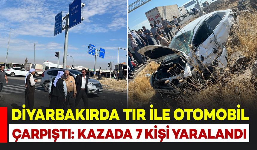 Diyarbakır’da tır ile otomobil çarpıştı: 7 kişi yaralandı
