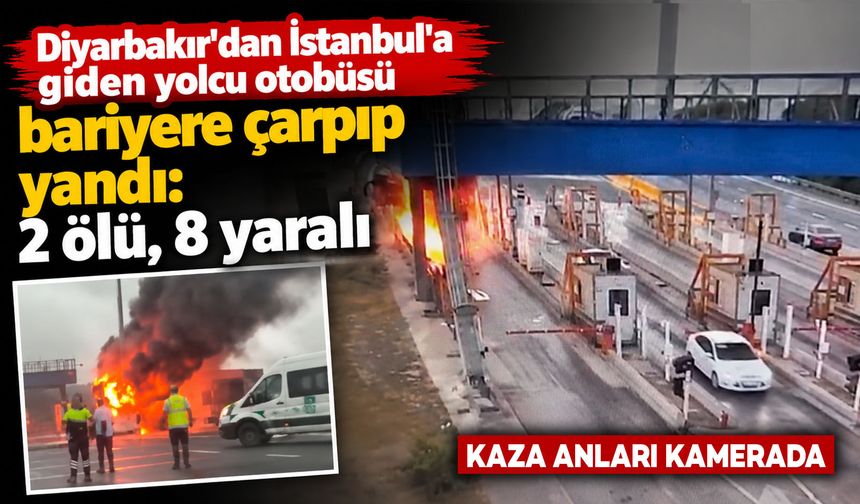 Diyarbakır'dan İstanbul'a giden yolcu otobüsü bariyere çarpıp yandı: 2 ölü, 8 yaralı