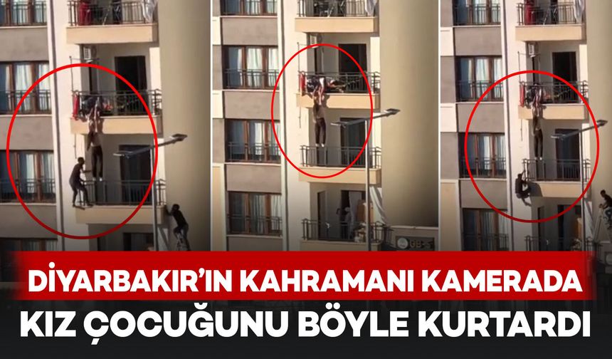 Diyarbakır'ın kahramanı kamerada: Kız çocuğunu böyle kurtardı