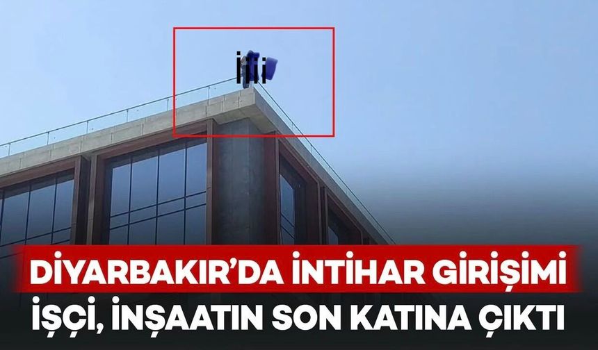 Diyarbakır’da işçi, parasını alamadığı için intihar girişiminde bulundu