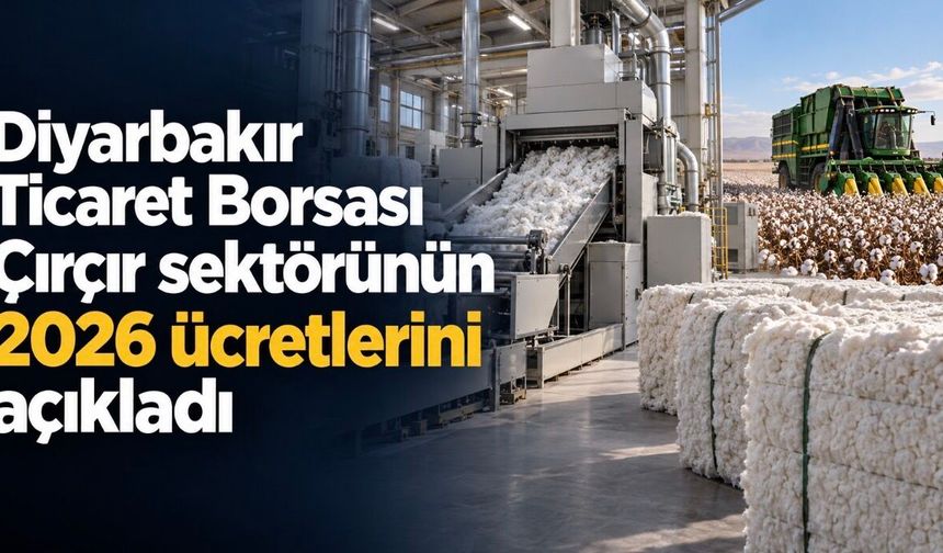 Diyarbakır Ticaret Borsası çırçır sektörünün 2026 ücretlerini açıkladı