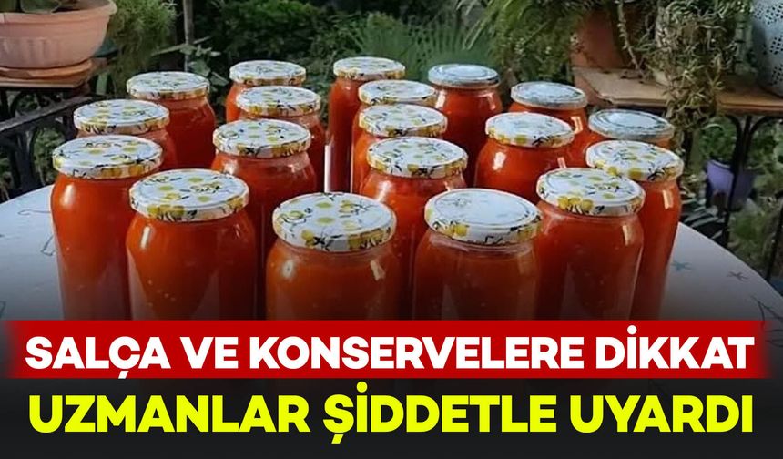 Kışlık salça ve konserve yapacaklar dikkat: Bunları biliyor musunuz?