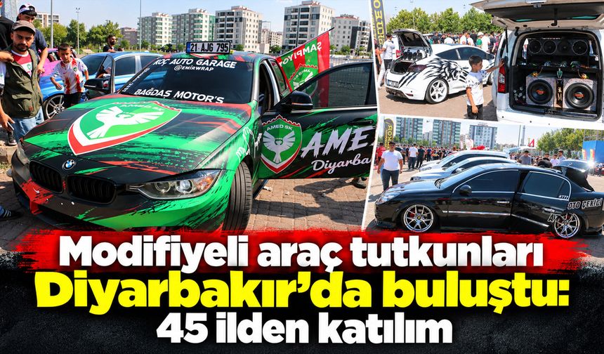 Modifiyeli araç tutkunları Diyarbakır’da buluştu: 45 ilden katılım