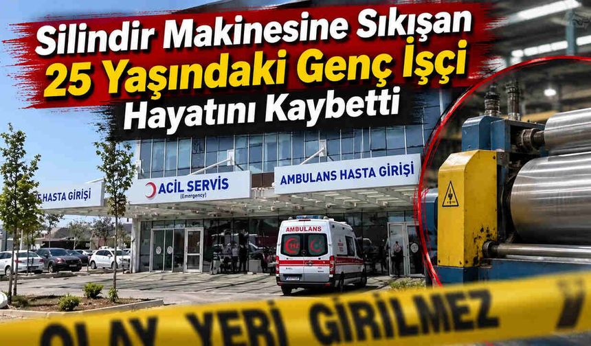 Silindir Makinesine Sıkışan 25 Yaşındaki Genç İşçi Hayatını Kaybetti