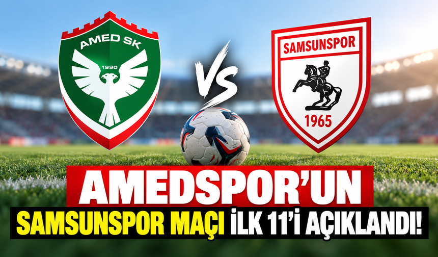 Amedspor’un Samsunspor Maçı İlk 11’i Açıklandı!