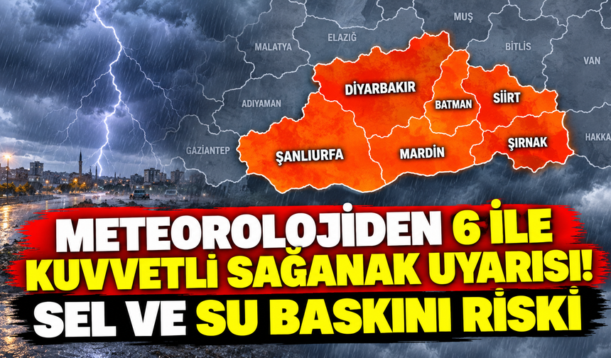 Meteorolojiden 6 İl İçin Kuvvetli Sağanak Uyarısı! Sel ve Su Baskını Riski
