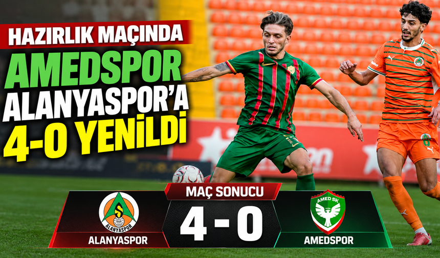 Amedspor hazırlık maçında Alanyaspor’a 4-0 yenildi