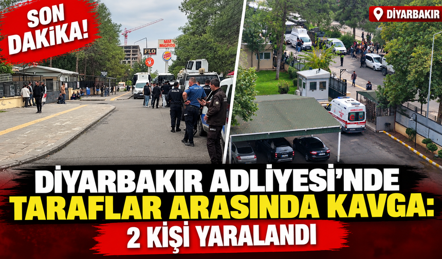 Diyarbakır Adliyesi’nde taraflar arasında kavga: 2 kişi yaralandı