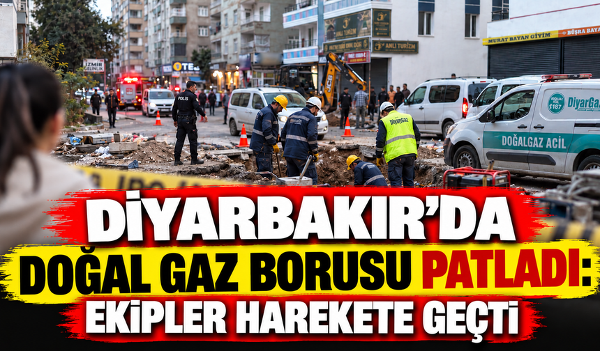 Diyarbakır’da Doğal Gaz Borusu Patladı: Ekipler Harekete Geçti