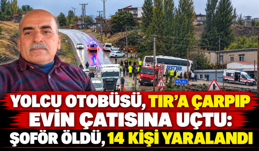Yolcu Otobüsü, TIR'a Çarpıp Evin Çatısına Uçtu: Şoför Öldü, 14 Kişi Yaralandı