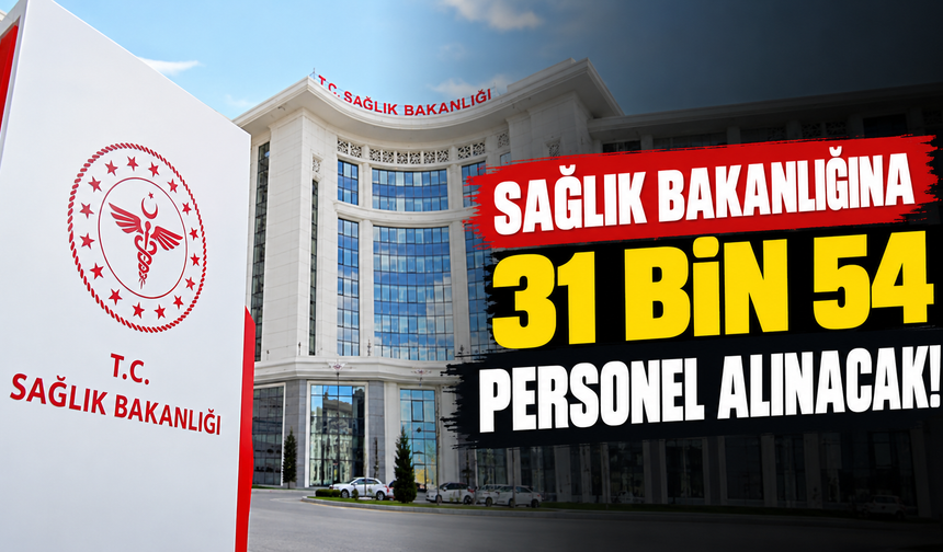 Sağlık Bakanlığına 31 Bin 54 Personel Alınacak!