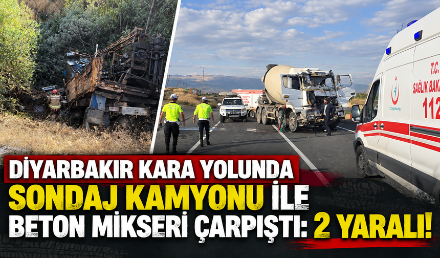 Diyarbakır Kara Yolunda Sondaj Kamyonu ile Beton Mikseri Çarpıştı: 2 Yaralı!