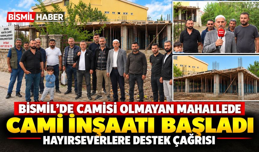 Bismil'de Cami İnşaatı Başladı: Hayırseverlere Destek Çağrısı