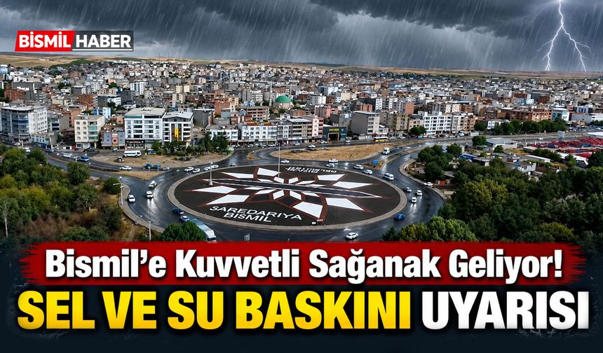 Bismil'e Kuvvetli Sağanak Geliyor! Sel ve Su Baskını Uyarısı