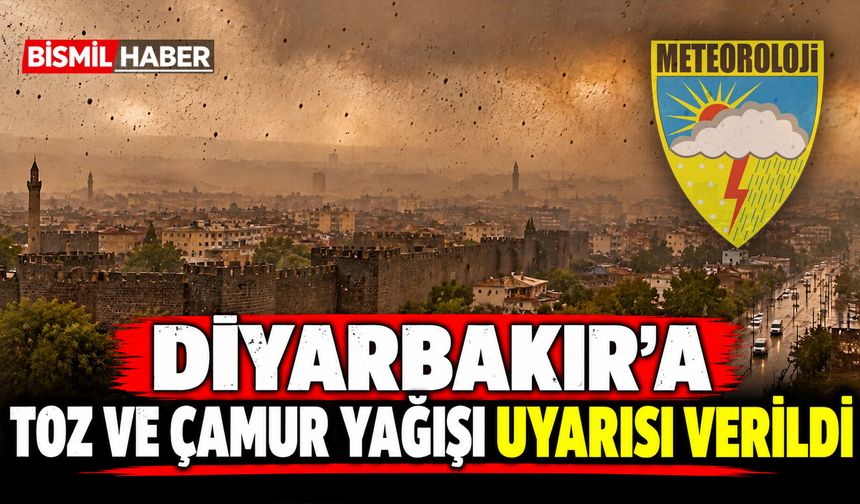Diyarbakır'a Toz ve Çamur Yağışı Uyarısı Verildi