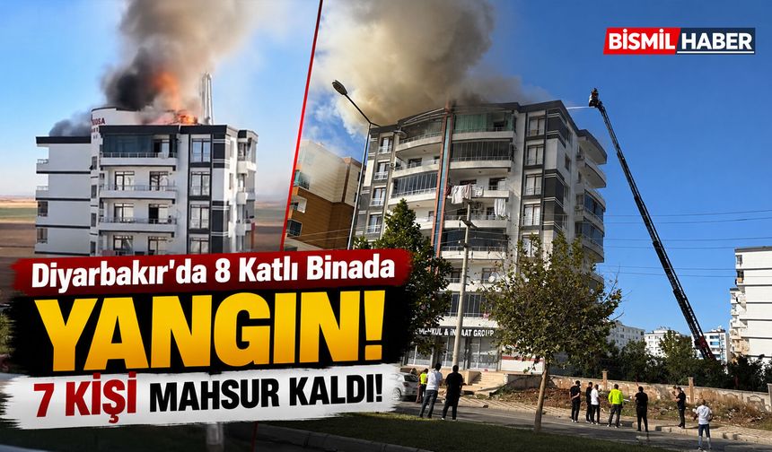 Diyarbakır'da 8 Katlı Binada Yangın: 7 Kişi Mahsur Kaldı!