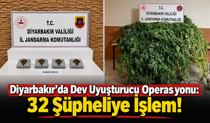 Diyarbakır'da Dev Uyuşturucu Operasyonu: 32 Şüpheliye İşlem!