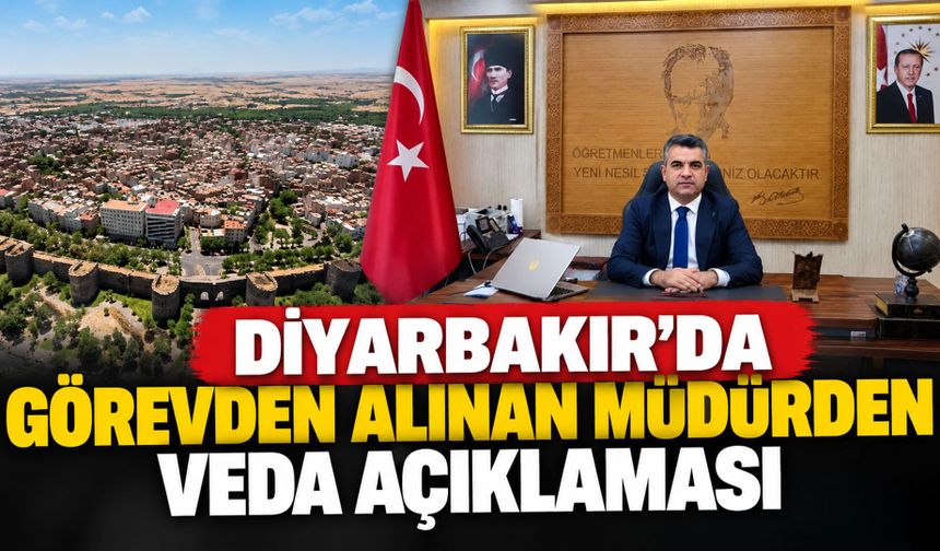 Diyarbakır’da Görevden Alınan Müdürden Veda Açıklaması