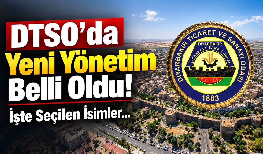 DTSO’da Yeni Yönetim Belli Oldu! İşte Seçilen İsimler