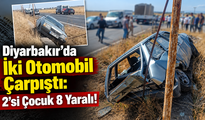 Diyarbakır’da İki Otomobil Çarpıştı: 2’si Çocuk 8 Yaralı!