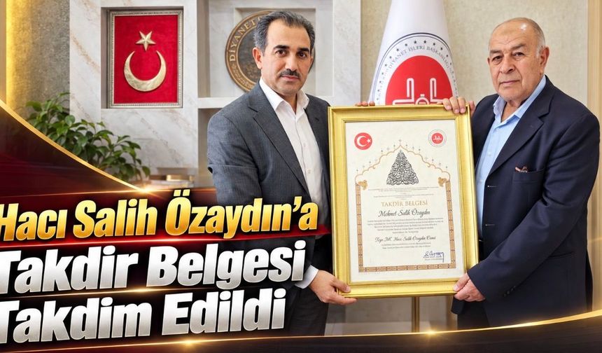 Hacı Salih Özaydın’a Takdir Belgesi Takdim Edildi