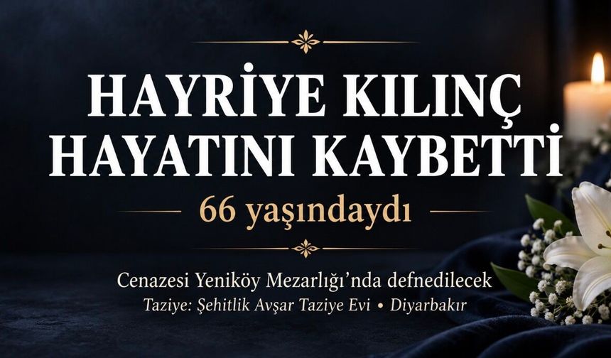 Bismilli Hayriye Kılınç hayatını kaybetti