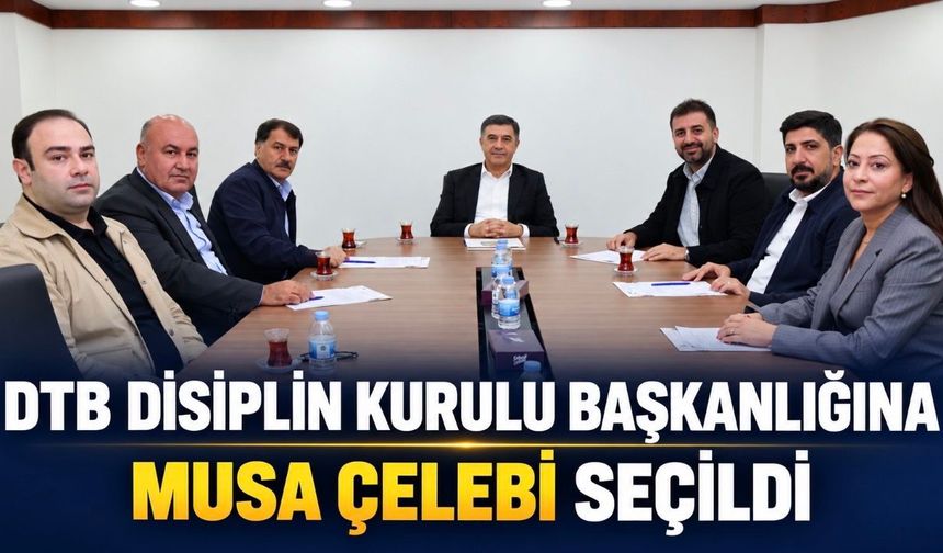 Diyarbakır Ticaret Borsası Disiplin Kurulu Başkanlığına Musa Çelebi seçildi