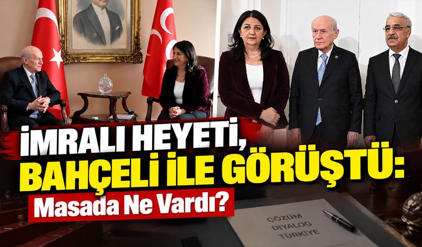 İmralı Heyeti, Bahçeli ile Görüştü: Masada Ne Vardı?