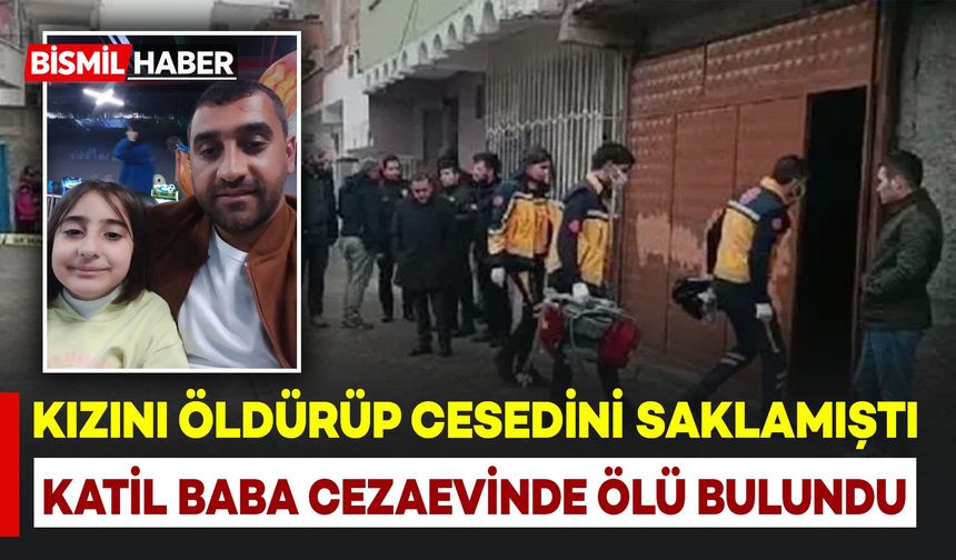 Kızını boğarak öldürüp cesedini kömürlükte saklayan baba, cezaevindeki koğuşunda ölü bulundu