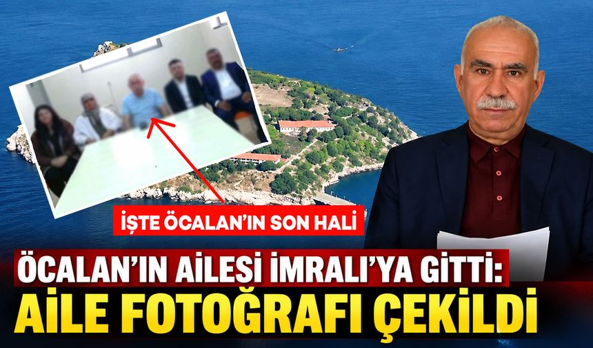 Öcalan'ın ailesi İmralı'ya gitti: Aile fotoğrafı çekildi